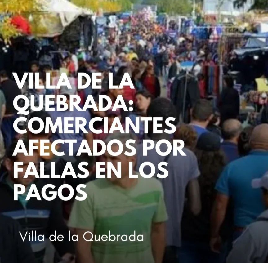 Villa de la Quebrada colapsada: comerciantes en crisis por fallas en los pagos